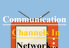 Communication Channels in Network communication-channels-in-network